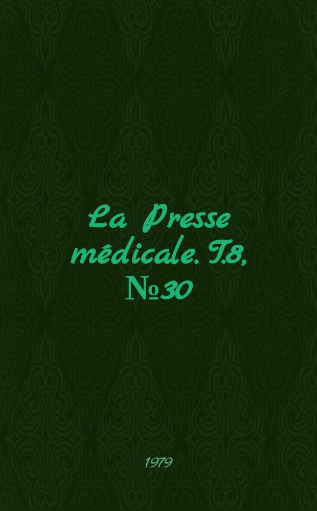 La Presse médicale. T.8, №30