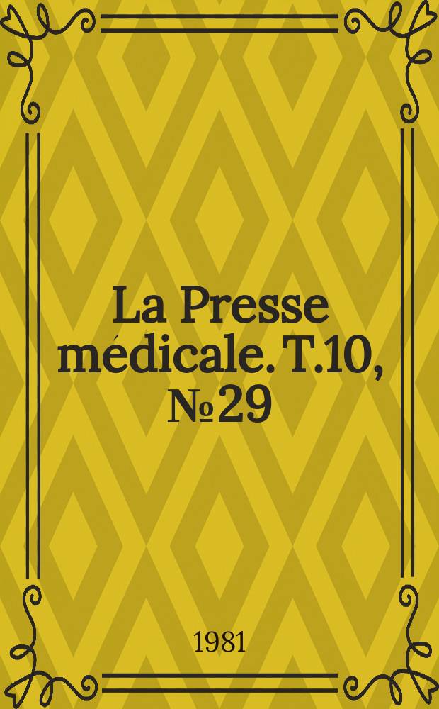 La Presse m&eacute;dicale. T.10, №29