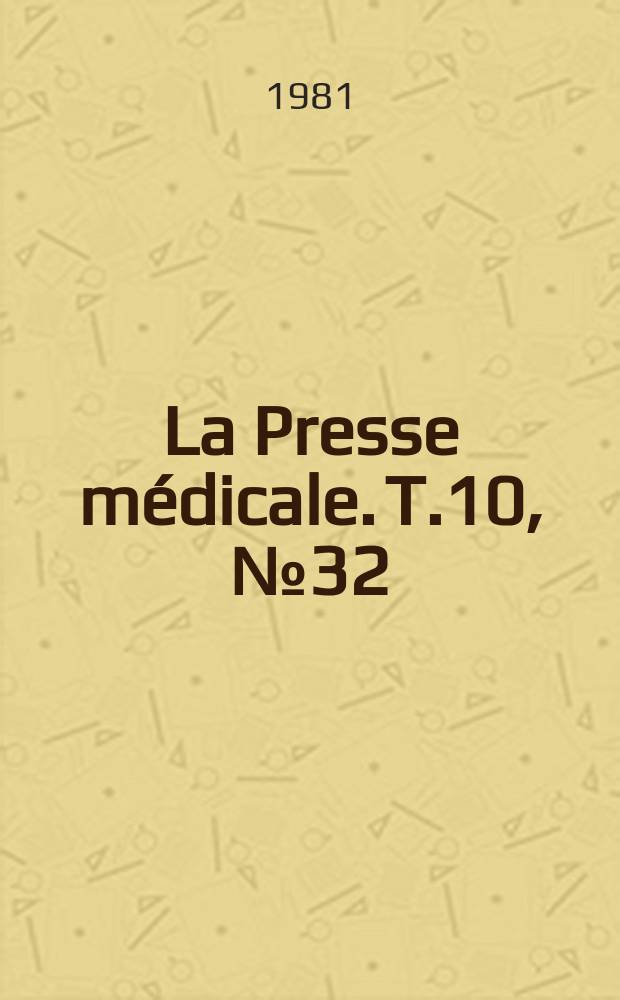 La Presse médicale. T.10, №32