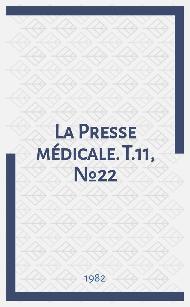 La Presse médicale. T.11, №22