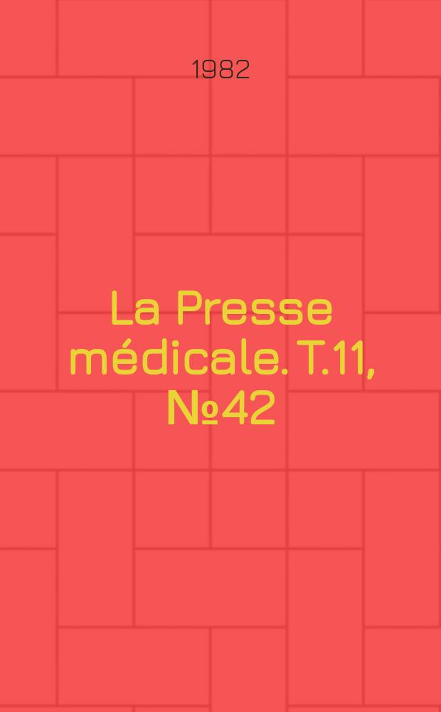 La Presse médicale. T.11, №42