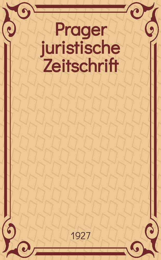 Prager juristische Zeitschrift : Im auftrage der deutschen juristenfakultät & der deut. jurist. Gesellschaft in Prag