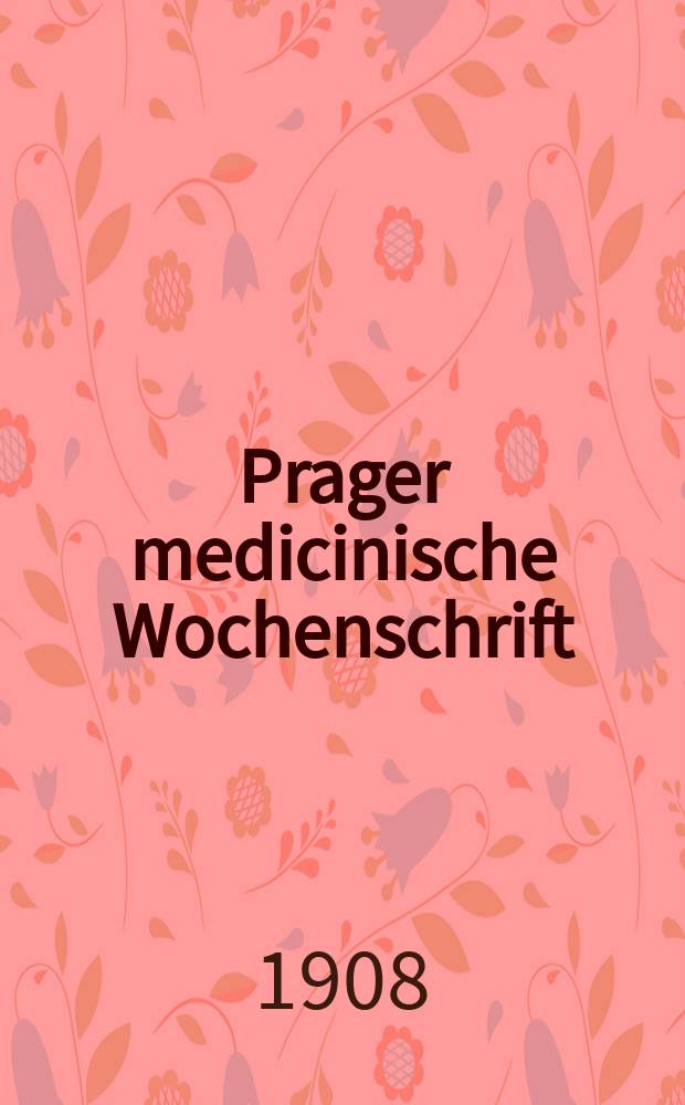 Prager medicinische Wochenschrift : Correspondenzblatt der deutschen Ärzte Böhmens. Jg.33 1908, №12