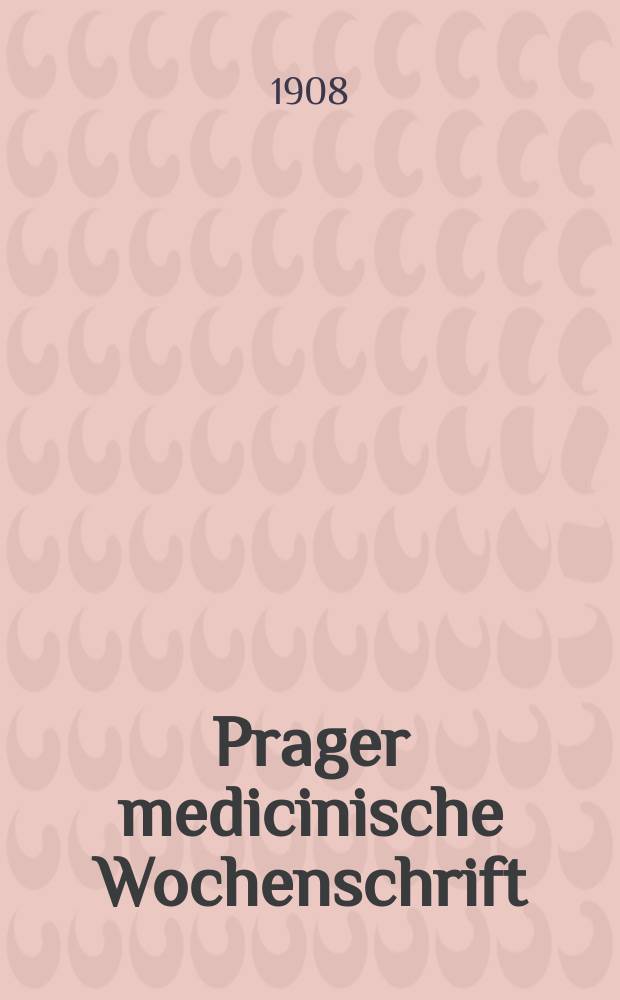 Prager medicinische Wochenschrift : Correspondenzblatt der deutschen Ärzte Böhmens. Jg.33 1908, №21
