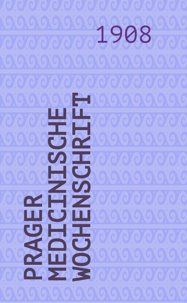 Prager medicinische Wochenschrift : Correspondenzblatt der deutschen Ärzte Böhmens. Jg.33 1908, №35