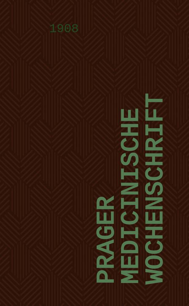 Prager medicinische Wochenschrift : Correspondenzblatt der deutschen Ärzte Böhmens. Jg.33 1908, №38