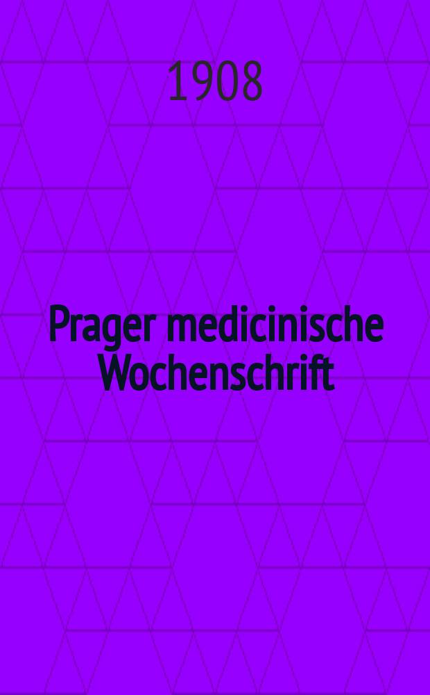 Prager medicinische Wochenschrift : Correspondenzblatt der deutschen Ärzte Böhmens. Jg.33 1908, №52