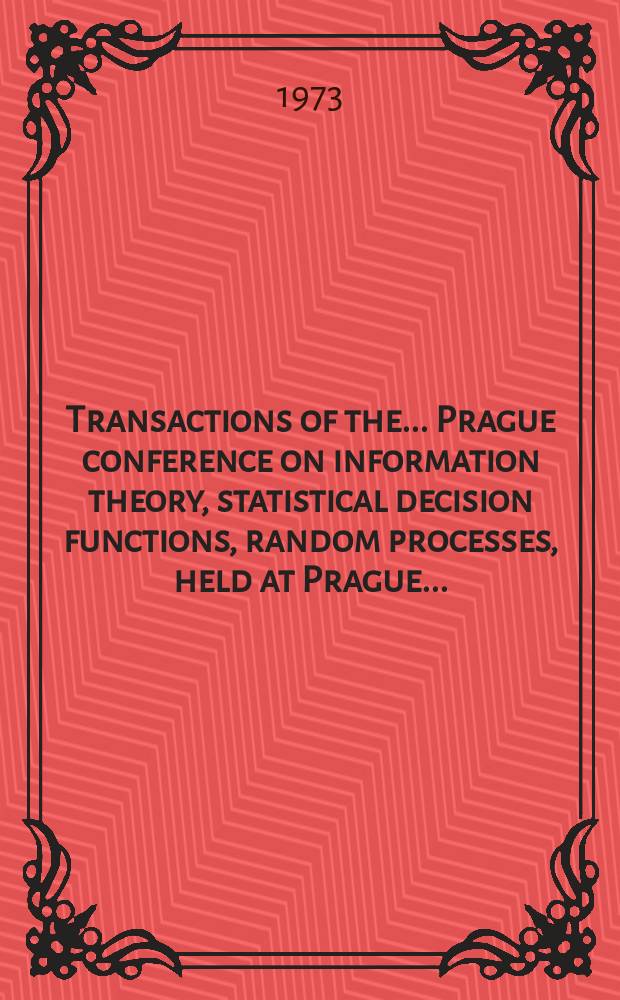 Transactions of the ... Prague conference on information theory, statistical decision functions, random processes, held at Prague ...