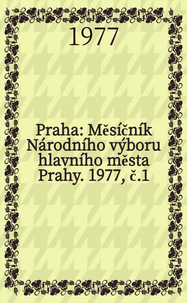 Praha : Měsíčník Národního výboru hlavního města Prahy. 1977, č.1