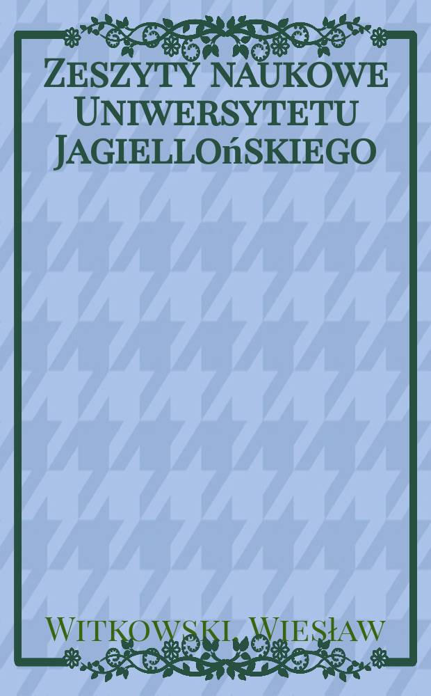 Zeszyty naukowe Uniwersytetu Jagiellońskiego : Język utworów Joannicjusza Galatowskiego na tle języka piśmiennictwa ukraińskiego XVII wieku