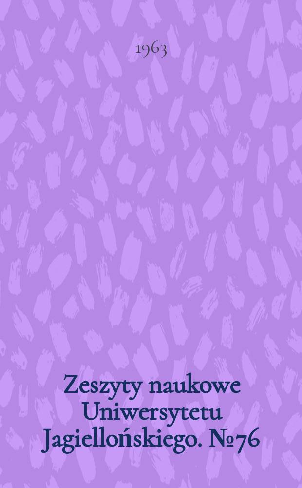 Zeszyty naukowe Uniwersytetu Jagiellońskiego. №76