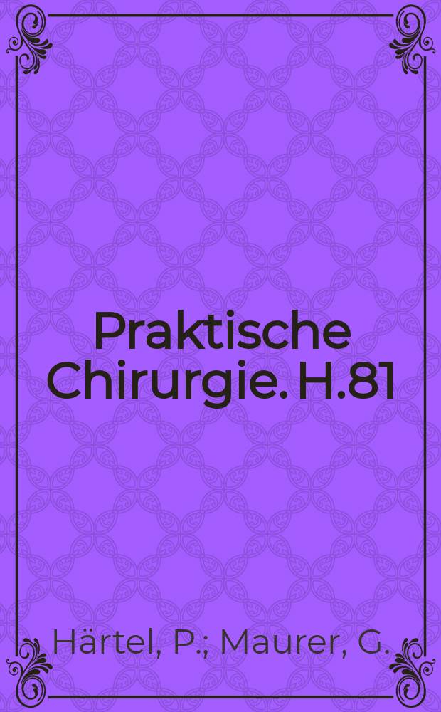 Praktische Chirurgie. H.81 : Cortisonschäden in der Chirurgie
