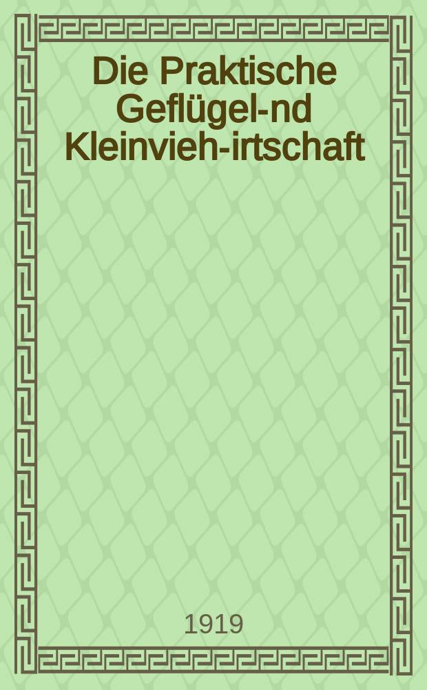 Die Praktische Geflügel -und Kleinvieh -wirtschaft