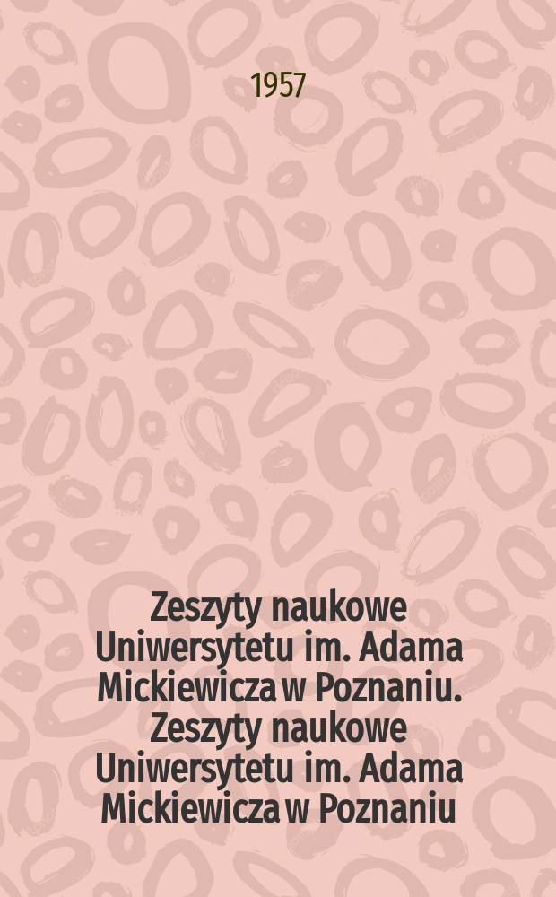 Zeszyty naukowe Uniwersytetu im. Adama Mickiewicza w Poznaniu. Zeszyty naukowe Uniwersytetu im. Adama Mickiewicza w Poznaniu