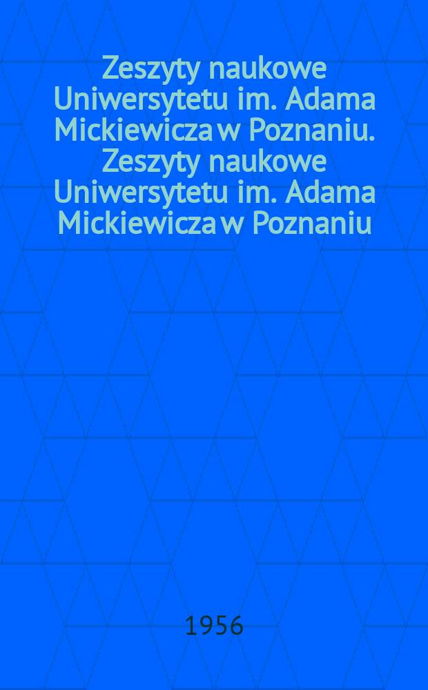 Zeszyty naukowe Uniwersytetu im. Adama Mickiewicza w Poznaniu. Zeszyty naukowe Uniwersytetu im. Adama Mickiewicza w Poznaniu
