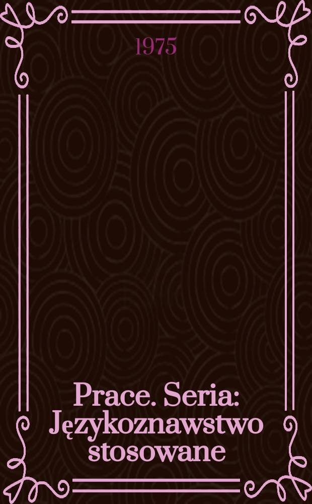 [Prace]. Seria: Językoznawstwo stosowane