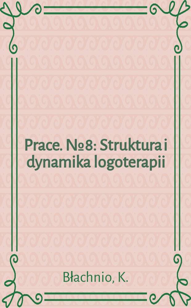 [Prace]. №8 : Struktura i dynamika logoterapii