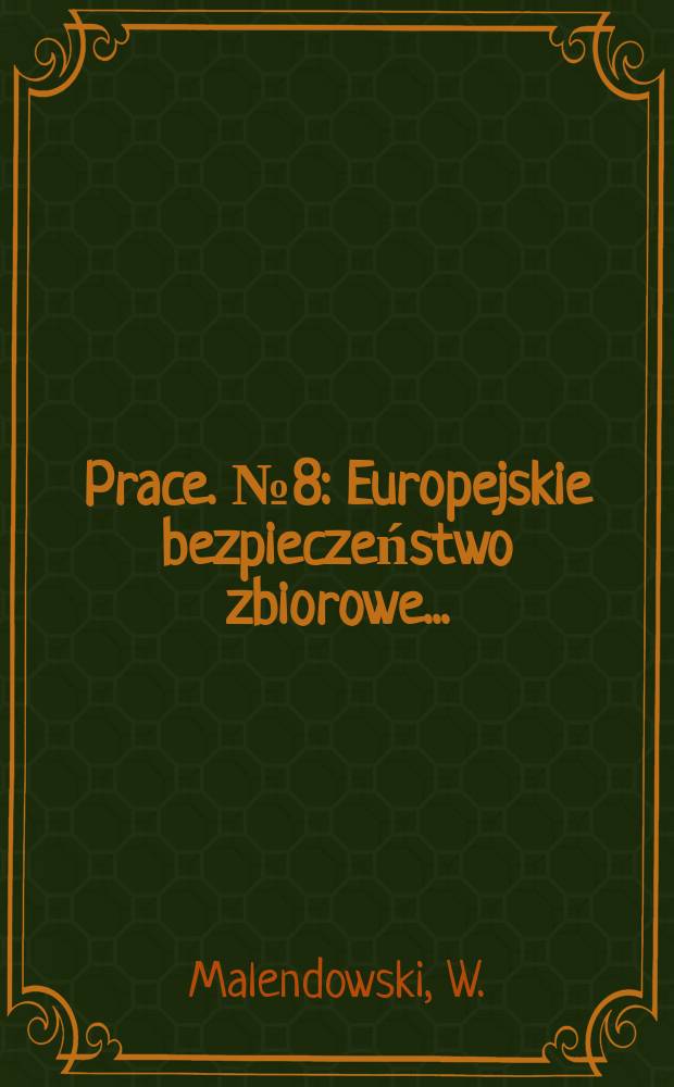 [Prace]. №8 : Europejskie bezpieczeństwo zbiorowe ...