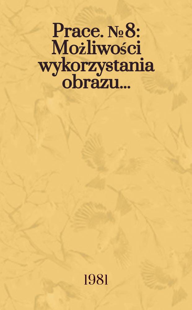 [Prace]. №8 : Możliwości wykorzystania obrazu ...