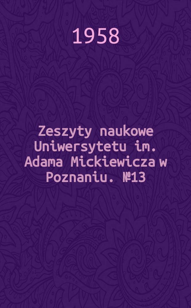 Zeszyty naukowe Uniwersytetu im. Adama Mickiewicza w Poznaniu. №13