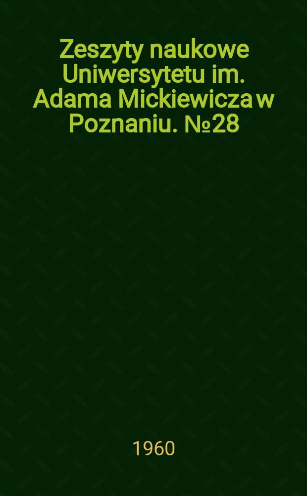 Zeszyty naukowe Uniwersytetu im. Adama Mickiewicza w Poznaniu. №28