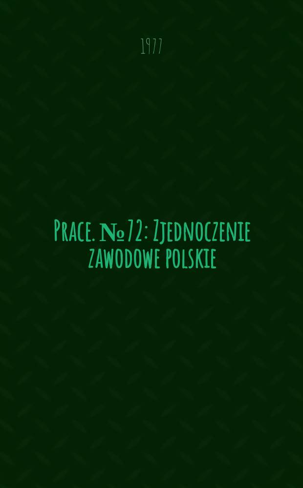 [Prace]. №72 : Zjednoczenie zawodowe polskie