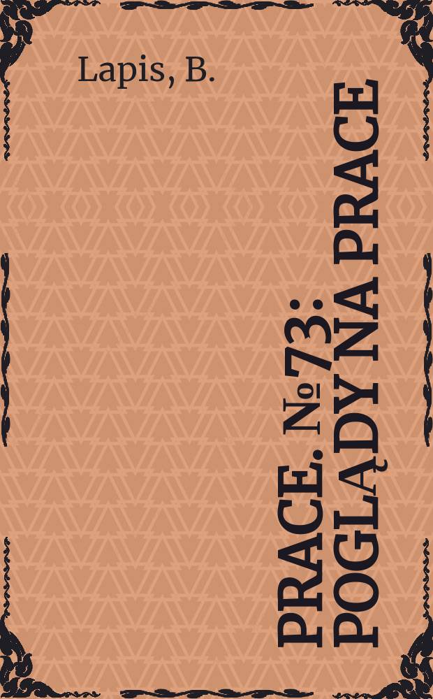 [Prace]. №73 : Poglądy na prace