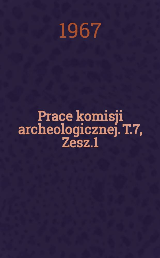 Prace komisji archeologicznej. T.7, Zesz.1 : "Importy" skandynawskie na ziemiach zachodniosłowiańskich od IX do XI wieku