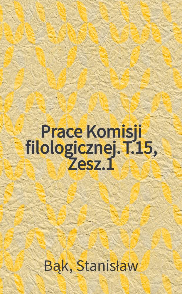 Prace Komisji filologicznej. T.15, Zesz.1 : Gwary ludowe na Dalnym Śląsku