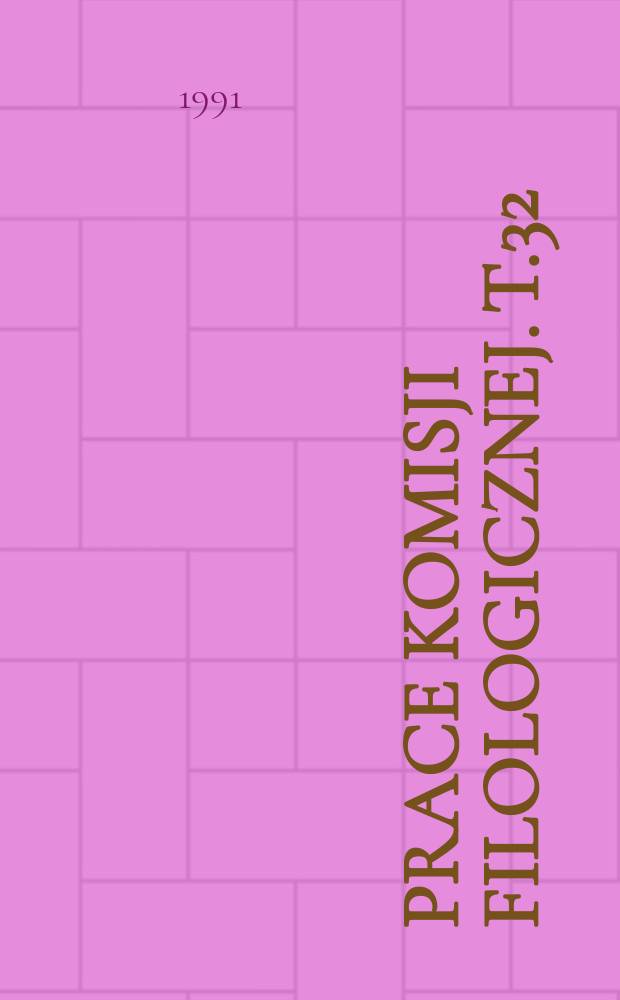 Prace Komisji filologicznej. T.32 : Język, literatura, kultura Słowian