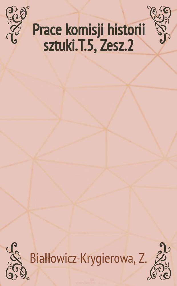 Prace komisji historii sztuki. T.5, Zesz.2 : Malowidła ścienne z XIV wieku w dawnym opactwie cysterskim w Lądzie nad Wartą