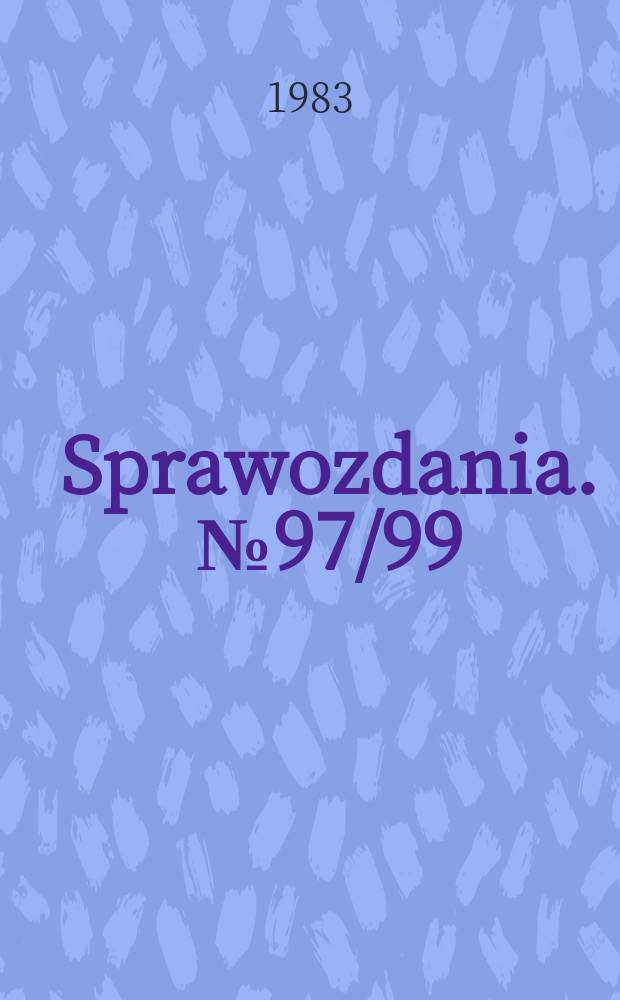 Sprawozdania. №97/99 : 1979/1981