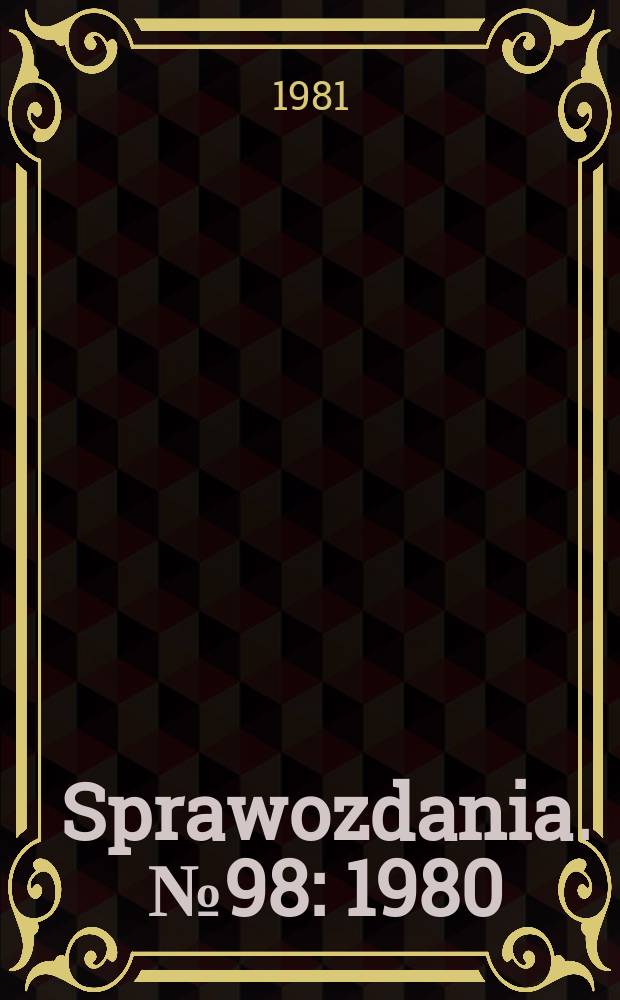 Sprawozdania. №98 : 1980