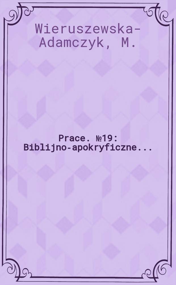 [Prace]. №19 : Biblijno-apokryficzne ...