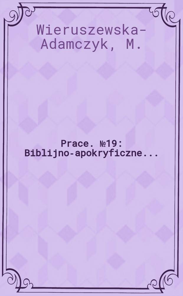 [Prace]. №19 : Biblijno-apokryficzne ...