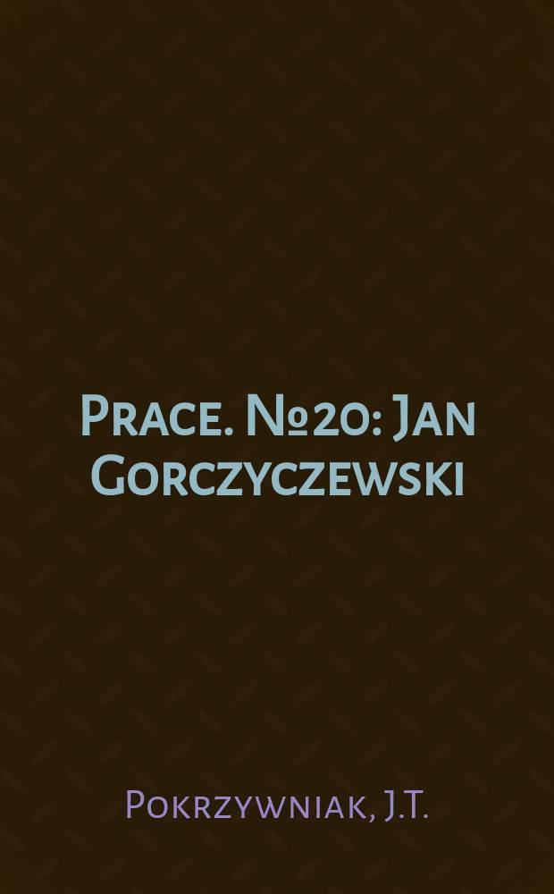 [Prace]. №20 : Jan Gorczyczewski