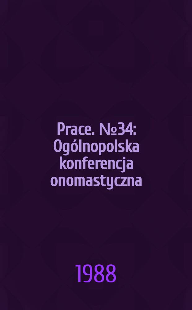 [Prace]. №34 : Ogólnopolska konferencja onomastyczna (5; 1985; Poznań)