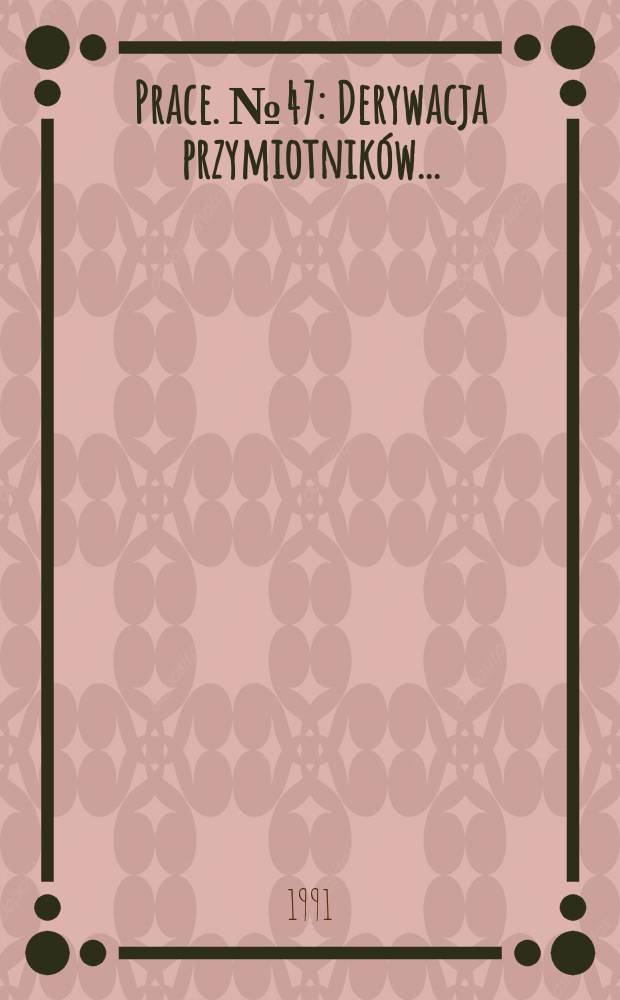[Prace]. №47 : Derywacja przymiotników ...