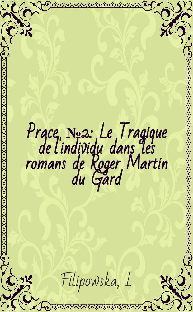 [Prace]. №2 : Le Tragique de l'individu dans les romans de Roger Martin du Gard