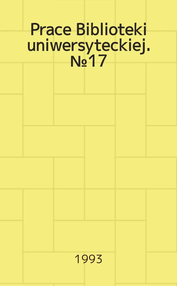 Prace Biblioteki uniwersyteckiej. №17 : Poznań. Uniwersytet. Wydawnictwo naukowe. Bibliografia publikacji wydawnictwa naukowego Uniwersytetu im. Adama Mickiewicza 1967-1986