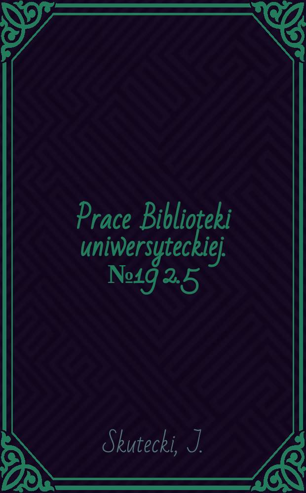 Prace Biblioteki uniwersyteckiej. №19[2.5] : Poznań na dawnych widokówkach