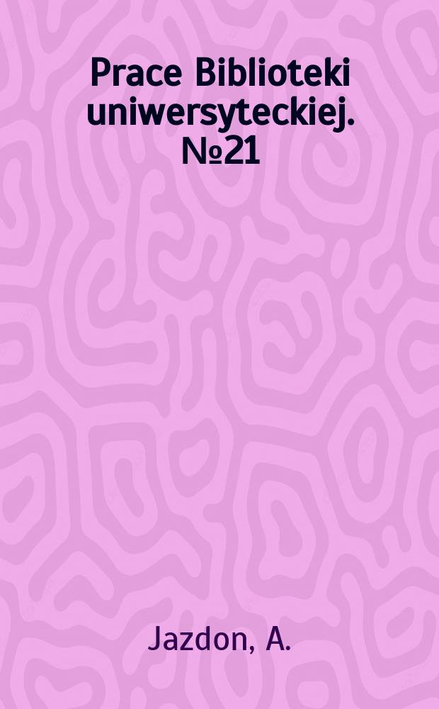 Prace Biblioteki uniwersyteckiej. №21 : Wielkopolskie Serie wydawnicze do 1945 roku