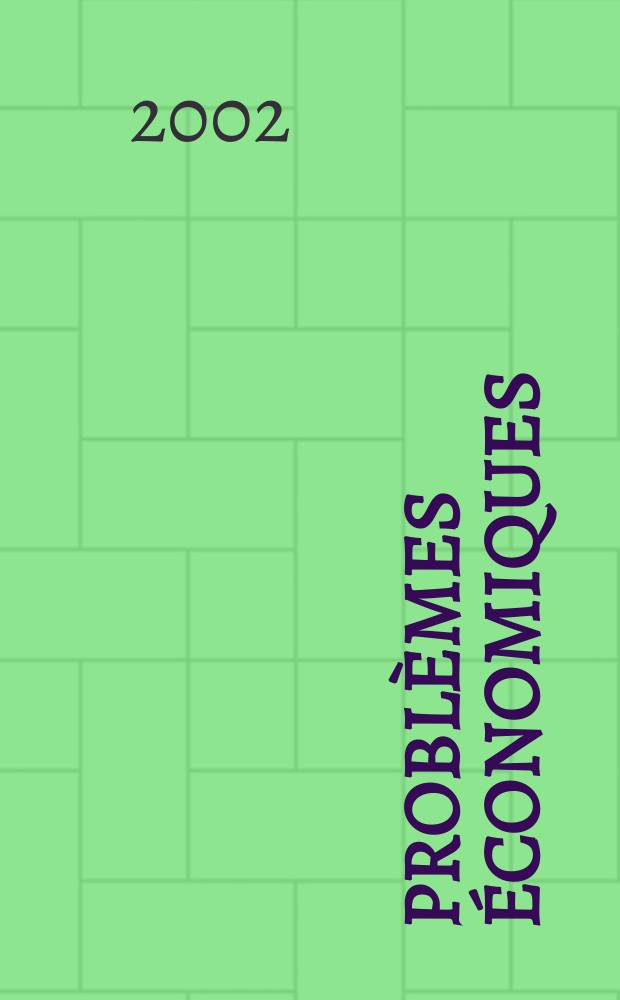 Problèmes économiques : Sélection hebdomadaire de presse française et étrangère. 2002, №2765