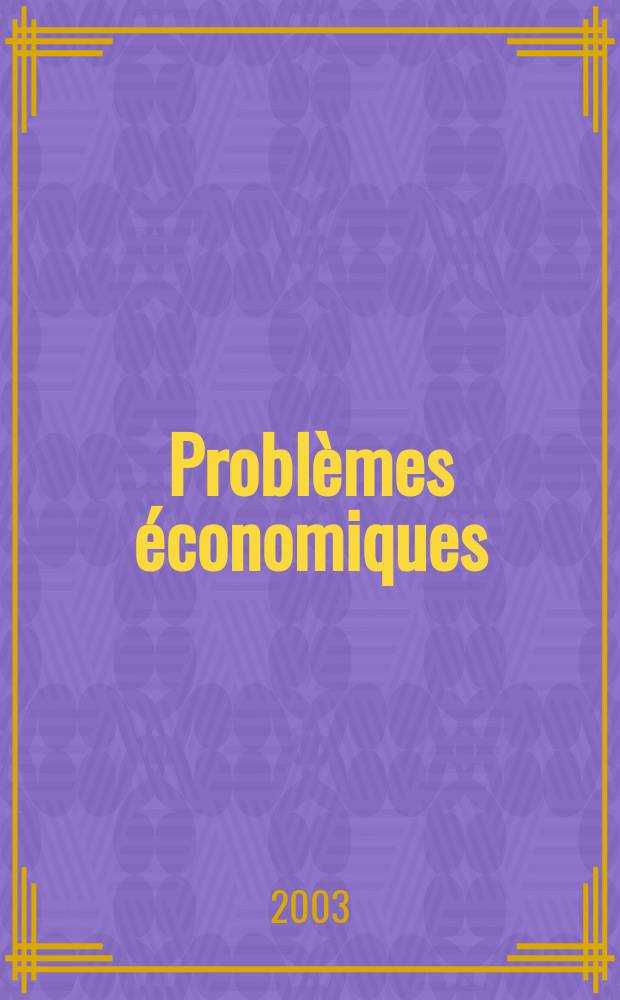 Problèmes économiques : Sélection hebdomadaire de presse française et étrangère. 2003, №2795