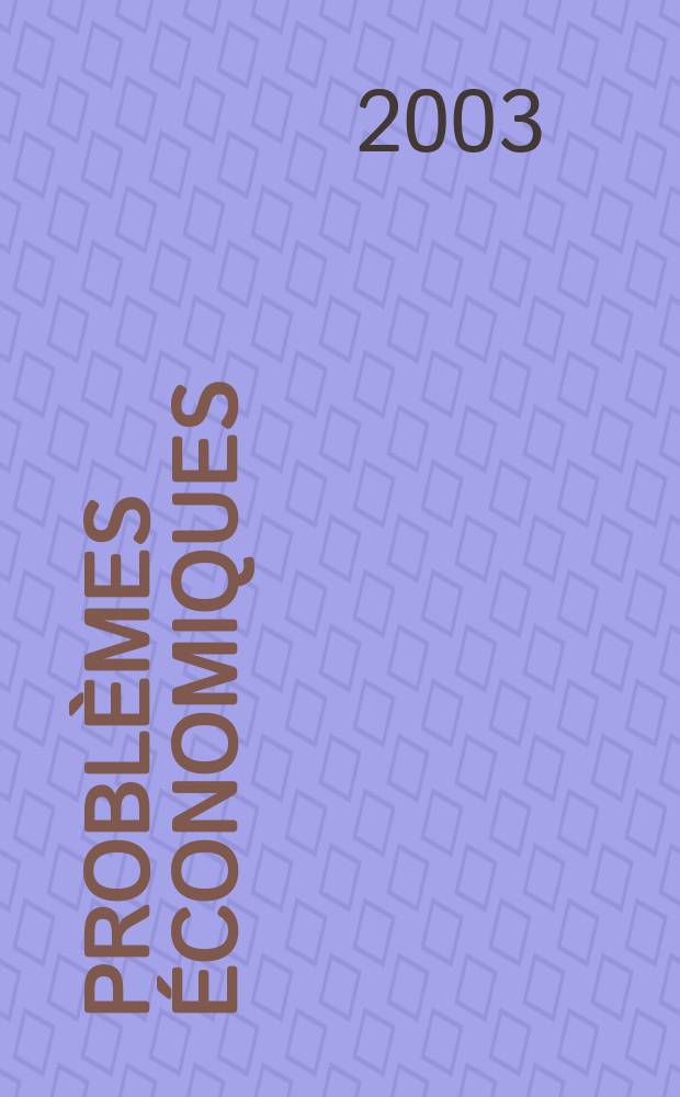 Problèmes économiques : Sélection hebdomadaire de presse française et étrangère. 2003, №2799