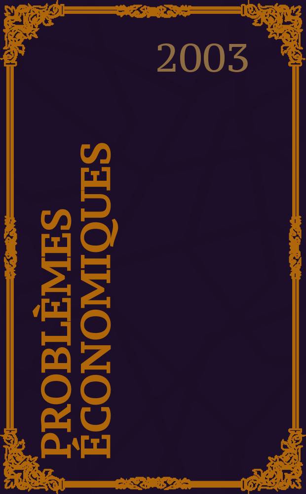 Problèmes économiques : Sélection hebdomadaire de presse française et étrangère. 2003, №2802