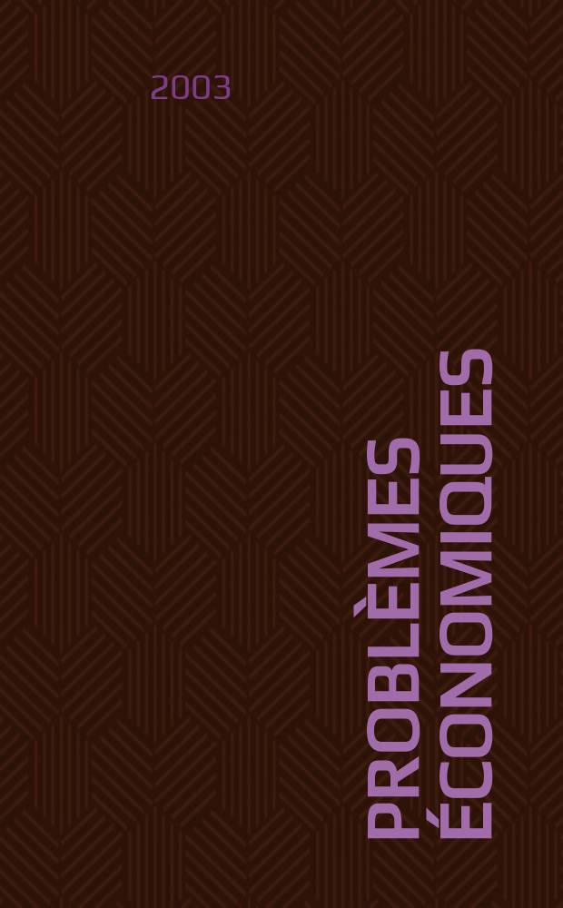 Problèmes économiques : Sélection hebdomadaire de presse française et étrangère. 2003, №2830