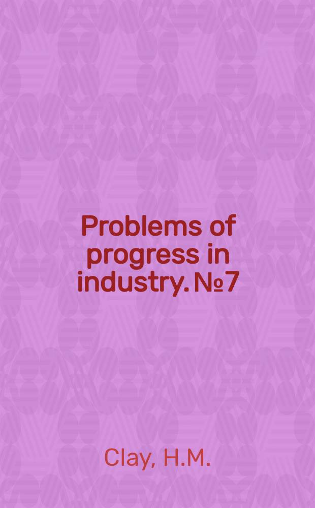 Problems of progress in industry. №7 : The older worker and his job.