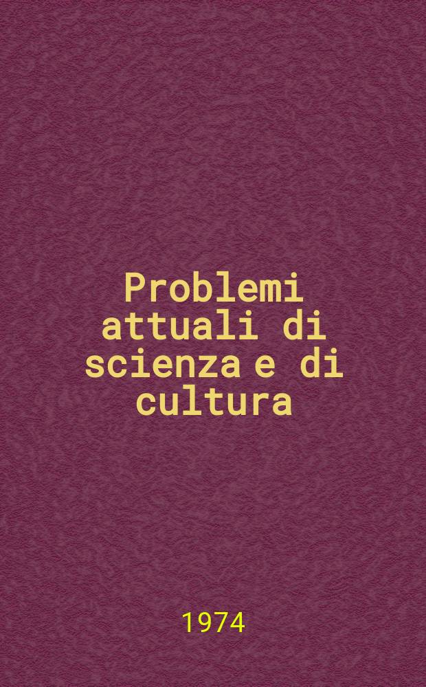 Problemi attuali di scienza e di cultura