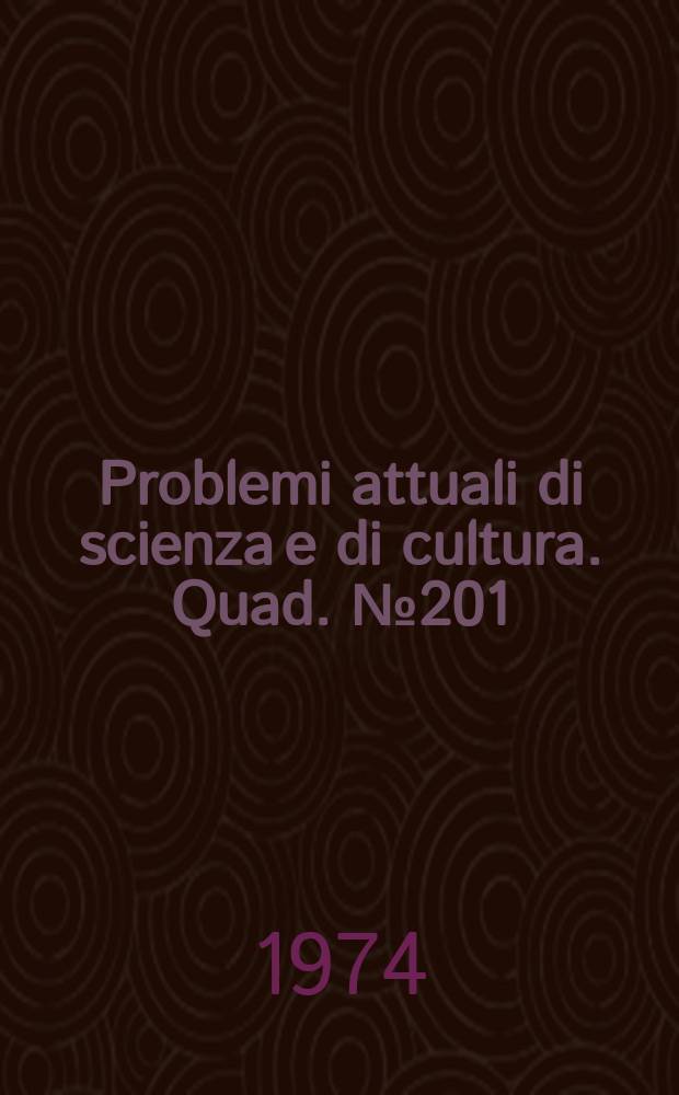 Problemi attuali di scienza e di cultura. Quad.№201 : Atti del Convegno sul tema: Mazzini e l'Europa